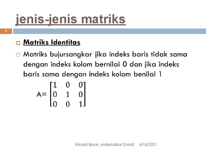 jenis-jenis matriks 5 Rinaldi Munir, matematika Diskrit 6/16/2021 