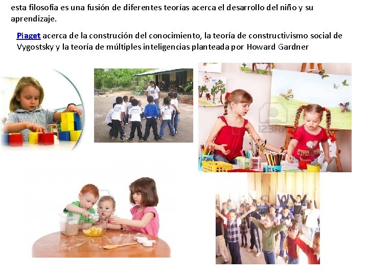 esta filosofía es una fusión de diferentes teorías acerca el desarrollo del niño y