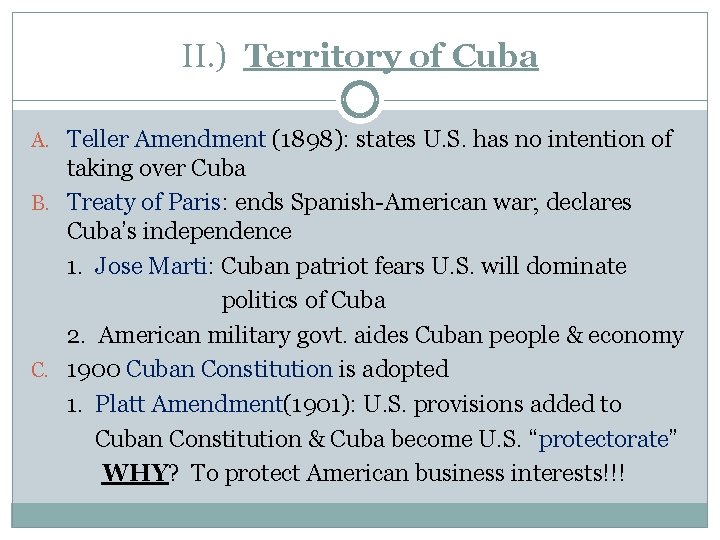 II. ) Territory of Cuba A. Teller Amendment (1898): states U. S. has no