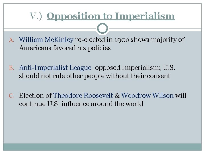 V. ) Opposition to Imperialism A. William Mc. Kinley re-elected in 190 o shows