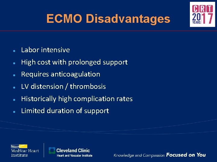 ECMO Disadvantages ● Labor intensive ● High cost with prolonged support ● Requires anticoagulation