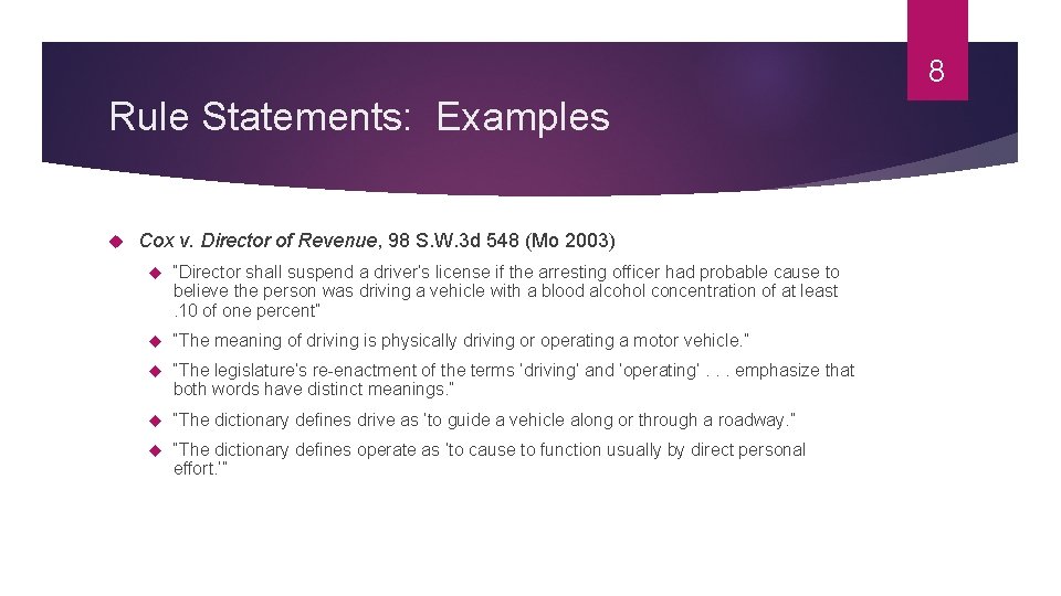 8 Rule Statements: Examples Cox v. Director of Revenue, 98 S. W. 3 d