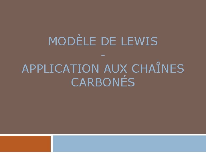 MODÈLE DE LEWIS APPLICATION AUX CHAÎNES CARBONÉS 