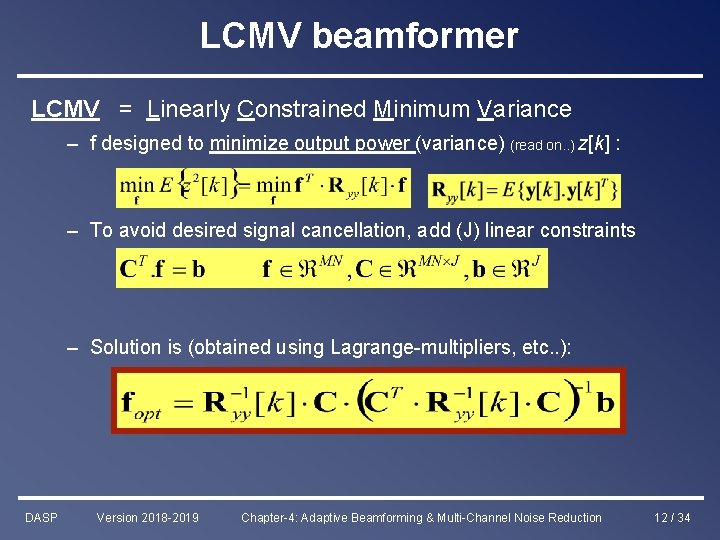 LCMV beamformer LCMV = Linearly Constrained Minimum Variance – f designed to minimize output