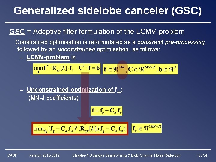 Generalized sidelobe canceler (GSC) GSC = Adaptive filter formulation of the LCMV-problem Constrained optimisation