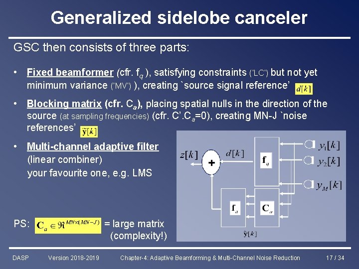 Generalized sidelobe canceler GSC then consists of three parts: • Fixed beamformer (cfr. fq