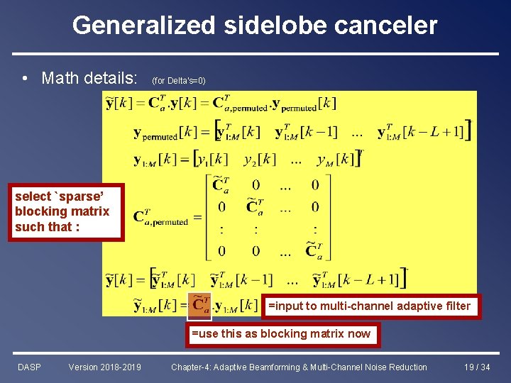 Generalized sidelobe canceler • Math details: (for Delta’s=0) select `sparse’ blocking matrix such that