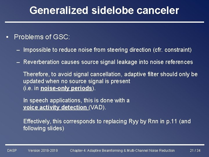 Generalized sidelobe canceler • Problems of GSC: – Impossible to reduce noise from steering