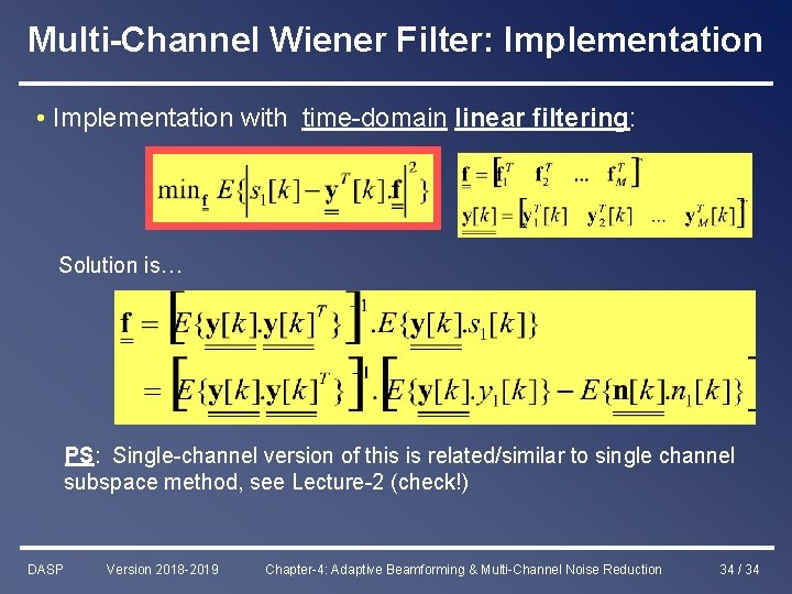 Multi-Channel Wiener Filter: Implementation • Implementation with time-domain linear filtering: Solution is… PS: Single-channel