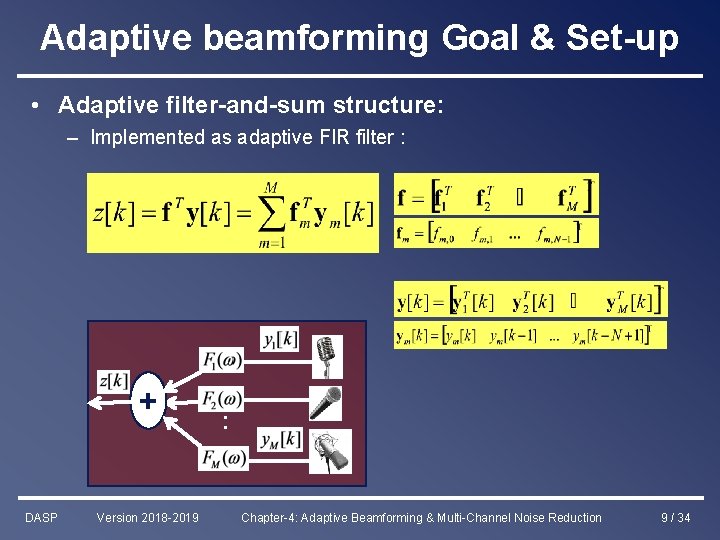 Adaptive beamforming Goal & Set-up • Adaptive filter-and-sum structure: – Implemented as adaptive FIR