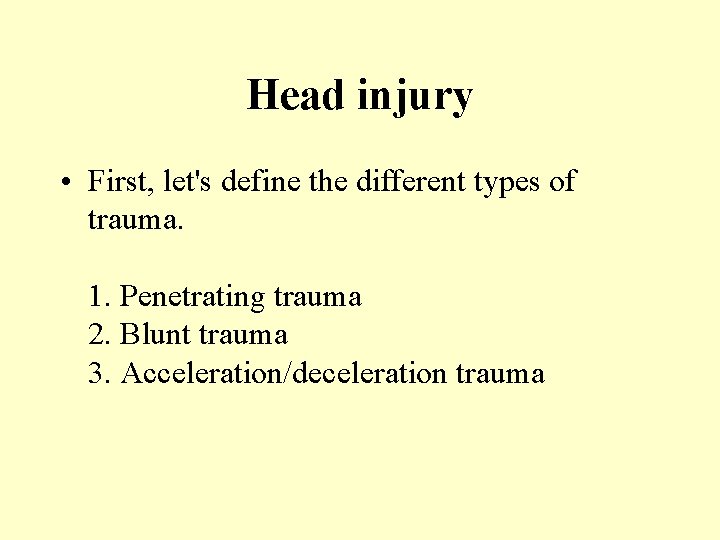 Head injury • First, let's define the different types of trauma. 1. Penetrating trauma