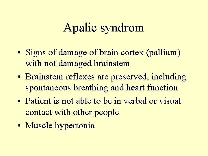 Apalic syndrom • Signs of damage of brain cortex (pallium) with not damaged brainstem