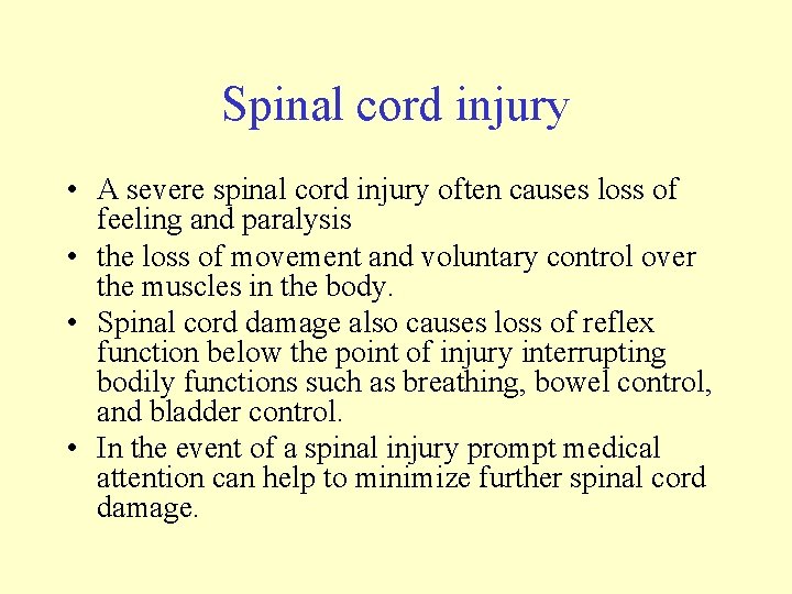 Spinal cord injury • A severe spinal cord injury often causes loss of feeling
