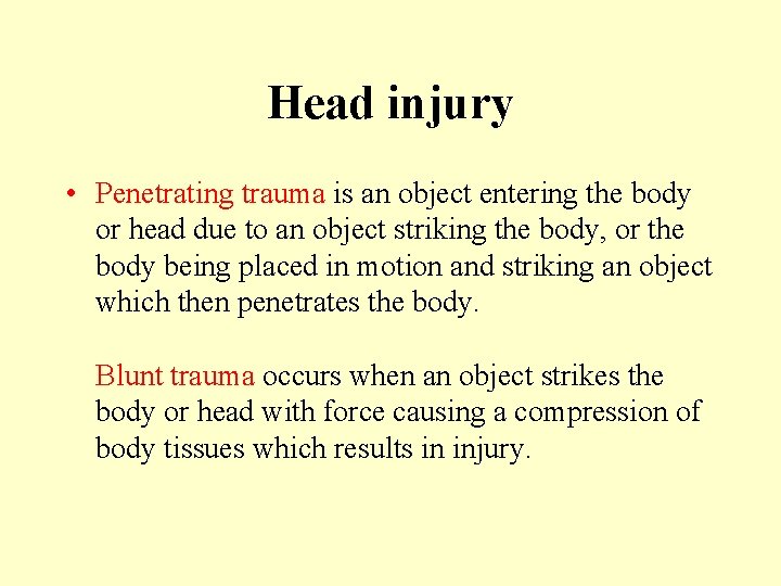 Head injury • Penetrating trauma is an object entering the body or head due