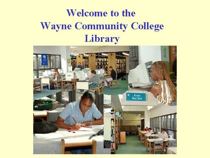 Welcome to the Wayne Community College Library 