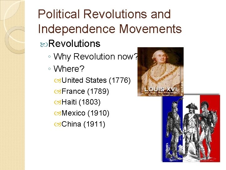 Political Revolutions and Independence Movements Revolutions ◦ Why Revolution now? ◦ Where? United States