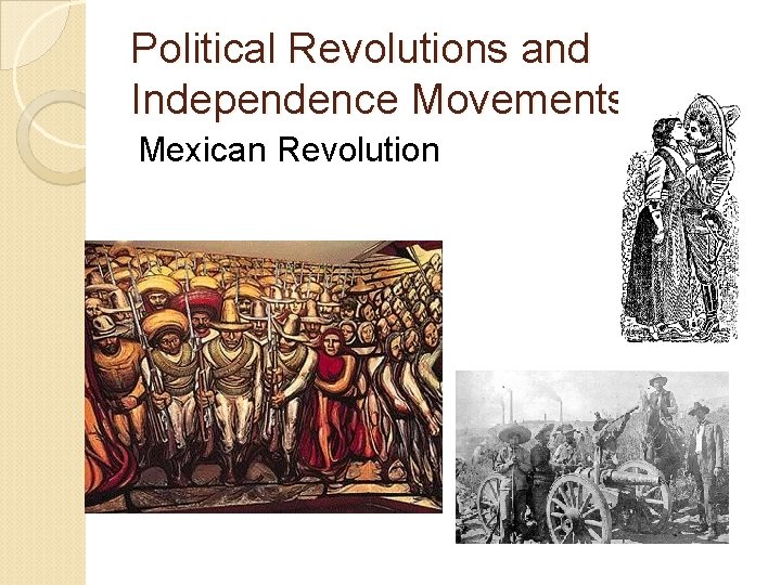 Political Revolutions and Independence Movements Mexican Revolution 