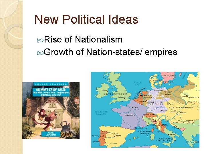 New Political Ideas Rise of Nationalism Growth of Nation-states/ empires 