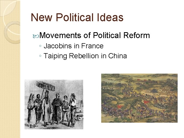 New Political Ideas Movements of Political Reform ◦ Jacobins in France ◦ Taiping Rebellion
