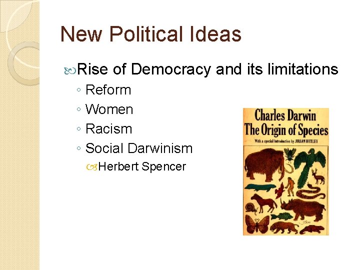 New Political Ideas Rise of Democracy and its limitations ◦ Reform ◦ Women ◦