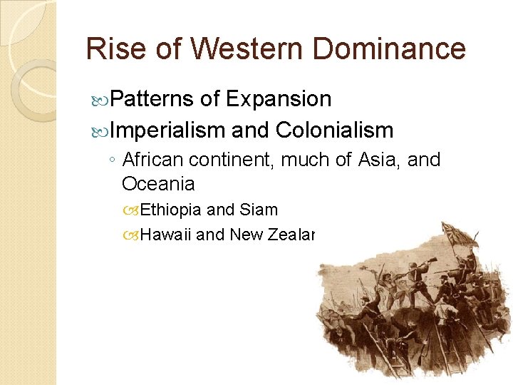 Rise of Western Dominance Patterns of Expansion Imperialism and Colonialism ◦ African continent, much