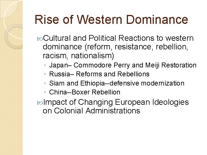 Rise of Western Dominance Cultural and Political Reactions to western dominance (reform, resistance, rebellion,