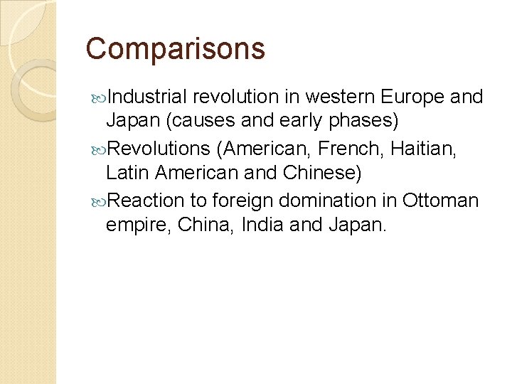 Comparisons Industrial revolution in western Europe and Japan (causes and early phases) Revolutions (American,