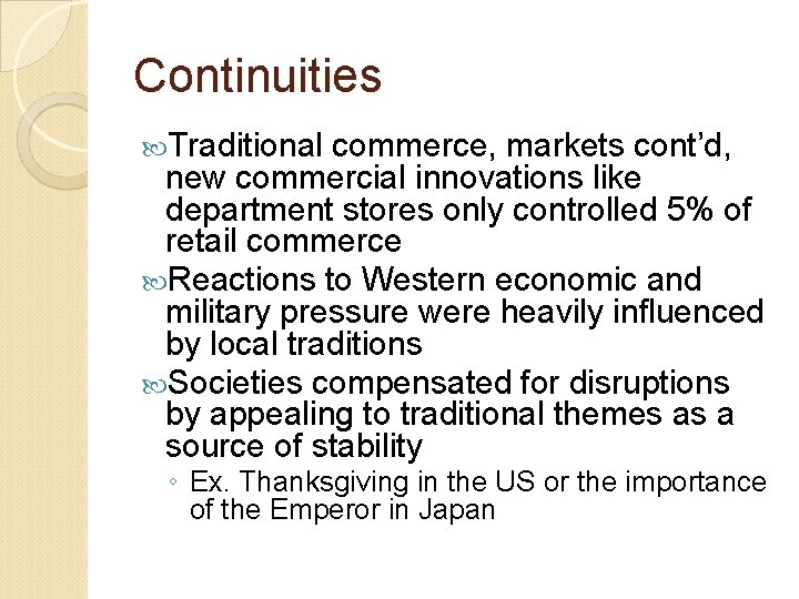 Continuities Traditional commerce, markets cont’d, new commercial innovations like department stores only controlled 5%