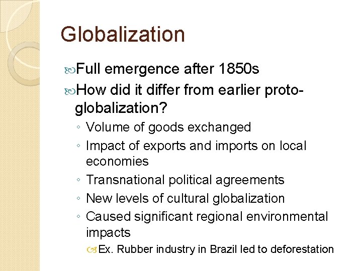 Globalization Full emergence after 1850 s How did it differ from earlier protoglobalization? ◦