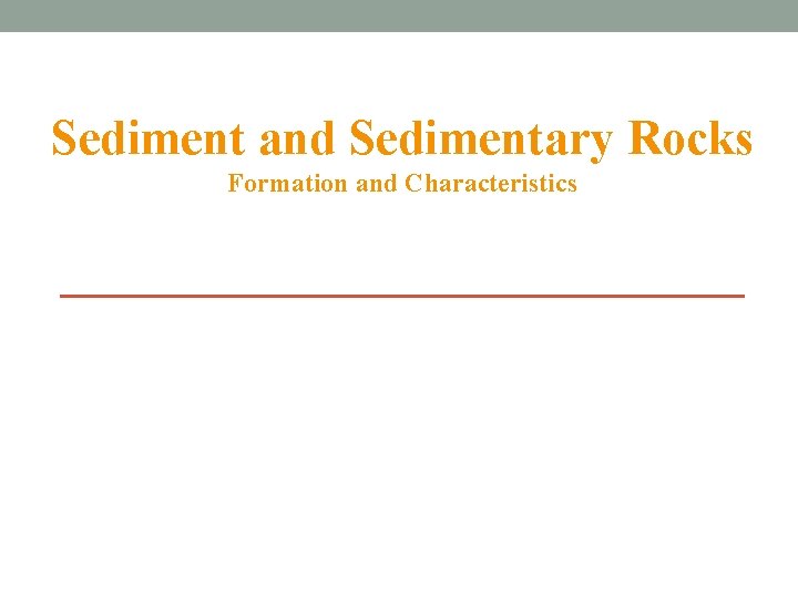 Sediment and Sedimentary Rocks Formation and Characteristics 