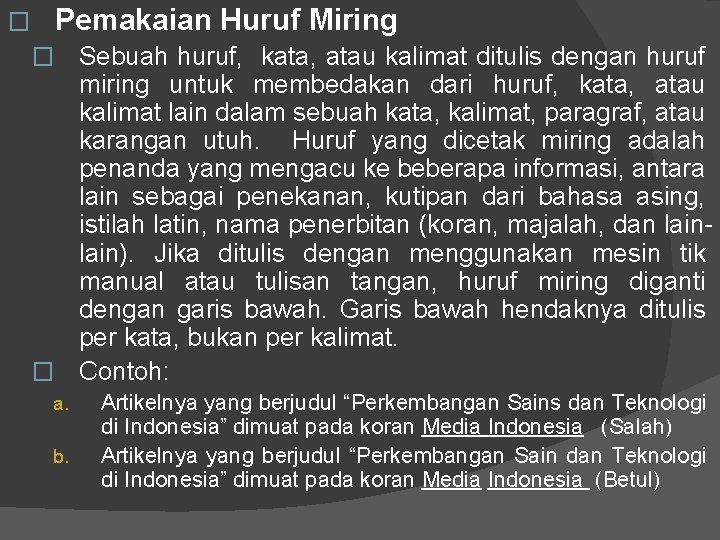 � Pemakaian Huruf Miring � Sebuah huruf, kata, atau kalimat ditulis dengan huruf miring