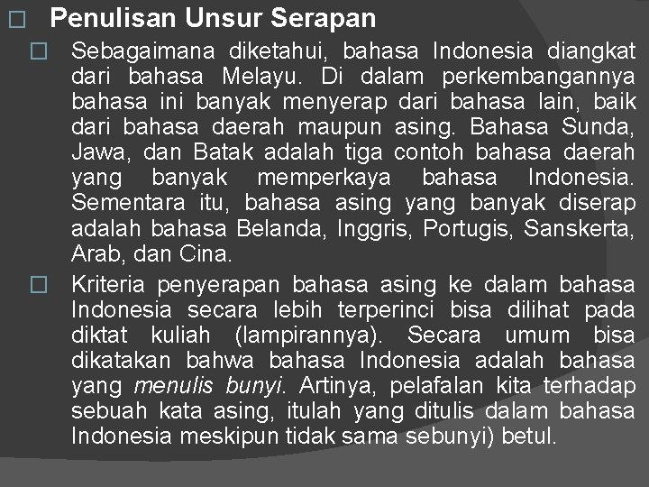 � Penulisan Unsur Serapan � Sebagaimana diketahui, bahasa Indonesia diangkat dari bahasa Melayu. Di