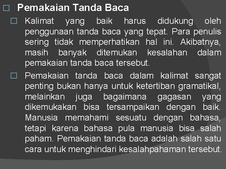 � Pemakaian Tanda Baca � Kalimat yang baik harus didukung oleh penggunaan tanda baca