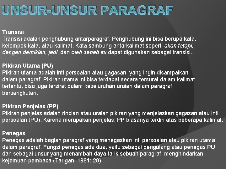 UNSUR-UNSUR PARAGRAF Transisi adalah penghubung antarparagraf. Penghubung ini bisa berupa kata, kelompok kata, atau