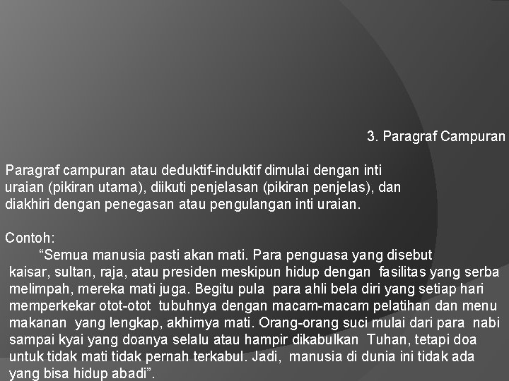 3. Paragraf Campuran Paragraf campuran atau deduktif-induktif dimulai dengan inti uraian (pikiran utama), diikuti