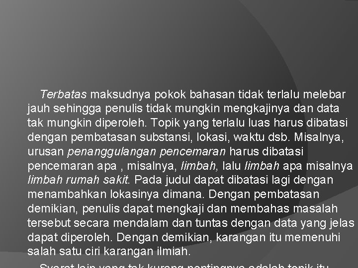 Terbatas maksudnya pokok bahasan tidak terlalu melebar jauh sehingga penulis tidak mungkin mengkajinya dan