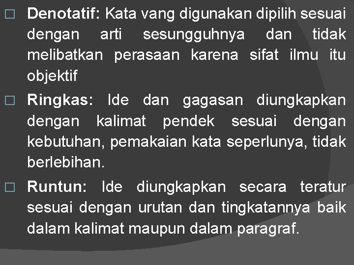 � Denotatif: Kata vang digunakan dipilih sesuai dengan arti sesungguhnya dan tidak melibatkan perasaan