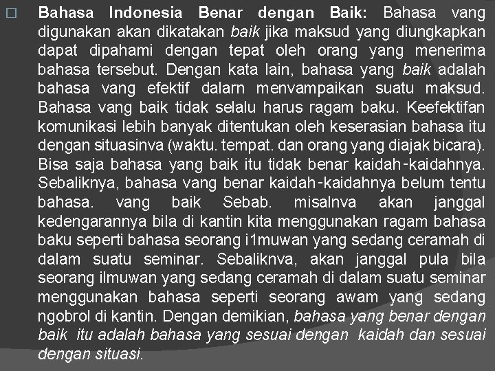 � Bahasa Indonesia Benar dengan Baik: Bahasa vang digunakan dikatakan baik jika maksud yang