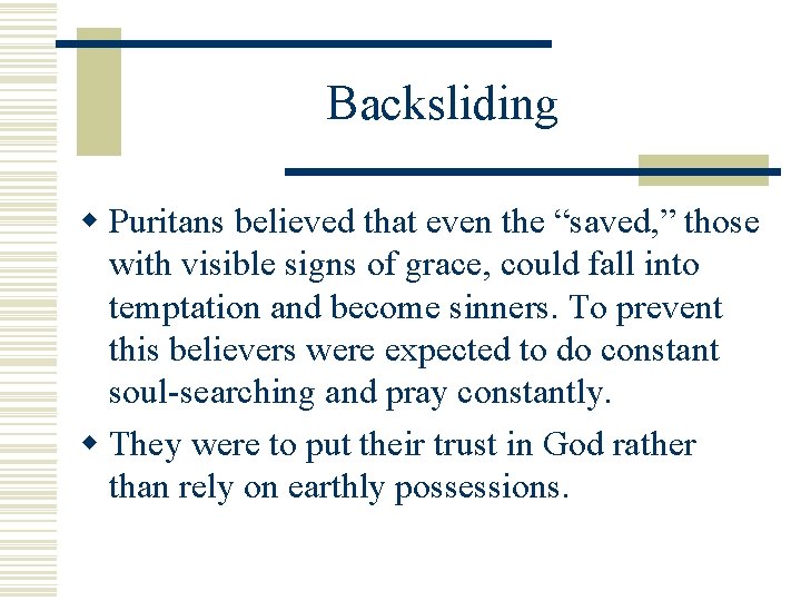 Backsliding w Puritans believed that even the “saved, ” those with visible signs of