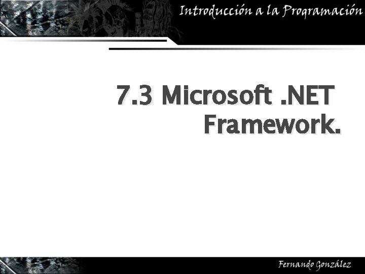 7. 3 Microsoft. NET Framework. 