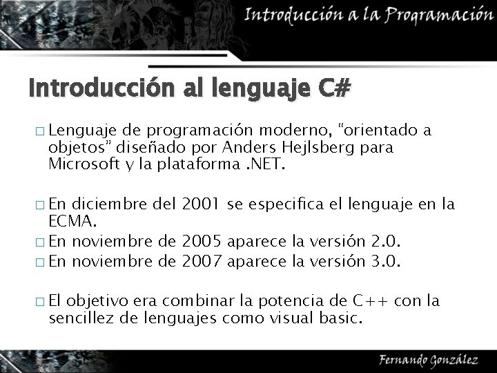 Introducción al lenguaje C# � Lenguaje de programación moderno, “orientado a objetos” diseñado por