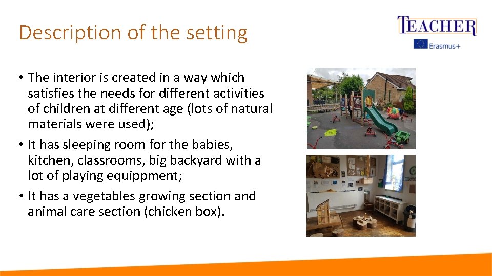 Description of the setting • The interior is created in a way which satisfies