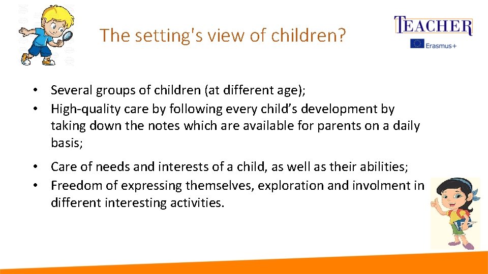 The setting's view of children? • Several groups of children (at different age); •