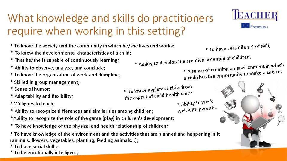 What knowledge and skills do practitioners require when working in this setting? * To