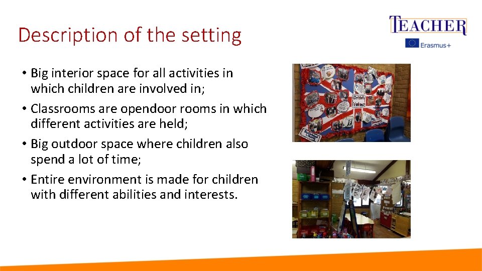 Description of the setting • Big interior space for all activities in which children