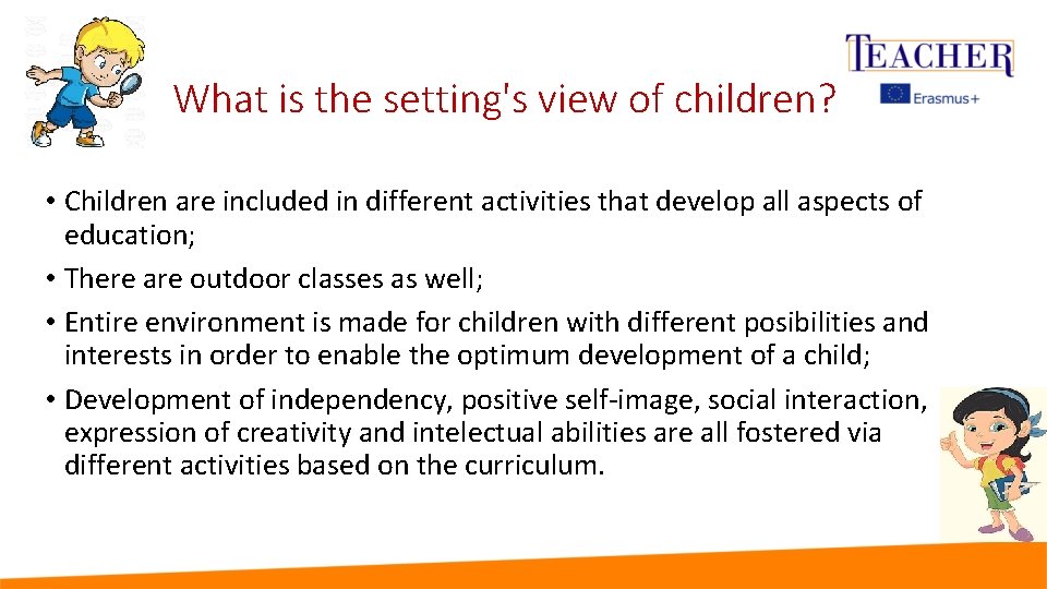 What is the setting's view of children? • Children are included in different activities
