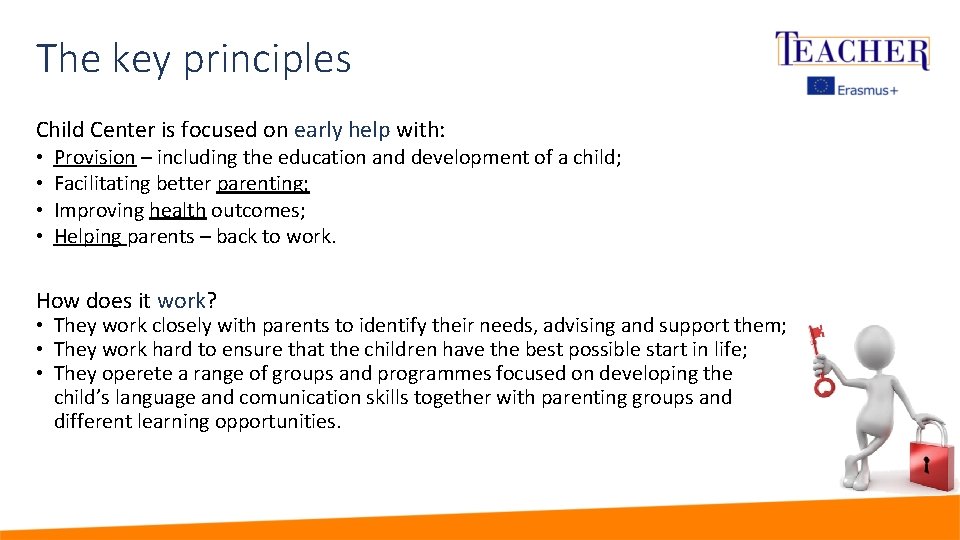 The key principles Child Center is focused on early help with: • • Provision
