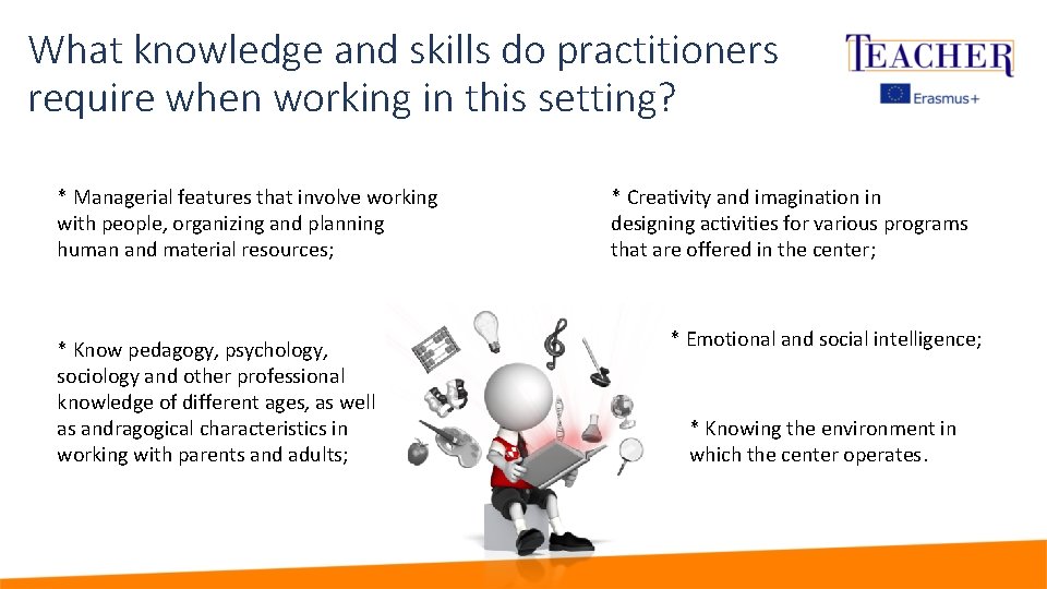 What knowledge and skills do practitioners require when working in this setting? * Managerial