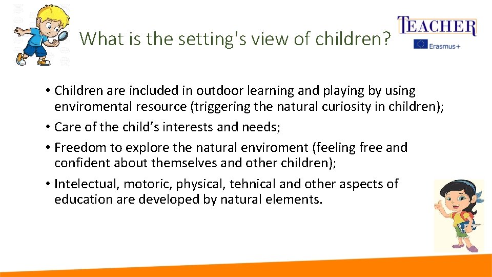 What is the setting's view of children? • Children are included in outdoor learning