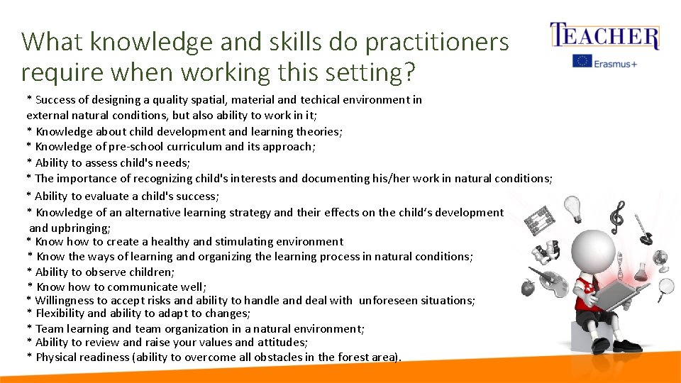 What knowledge and skills do practitioners require when working this setting? * Success of